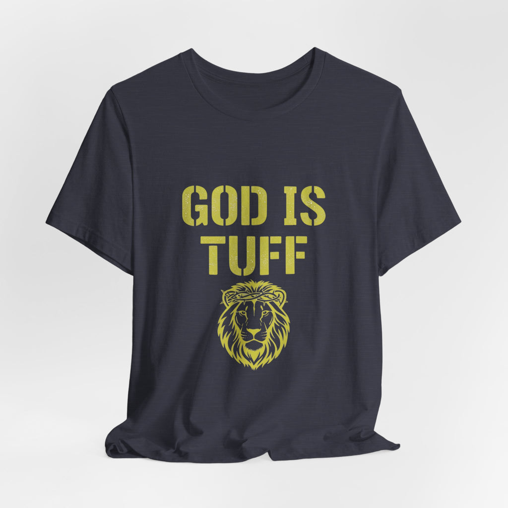 God Is Tuff- Faith-Inspired Unisex Tee, Motivational Shirt, Christian Apparel, Inspirational Gift, Scripture Tee