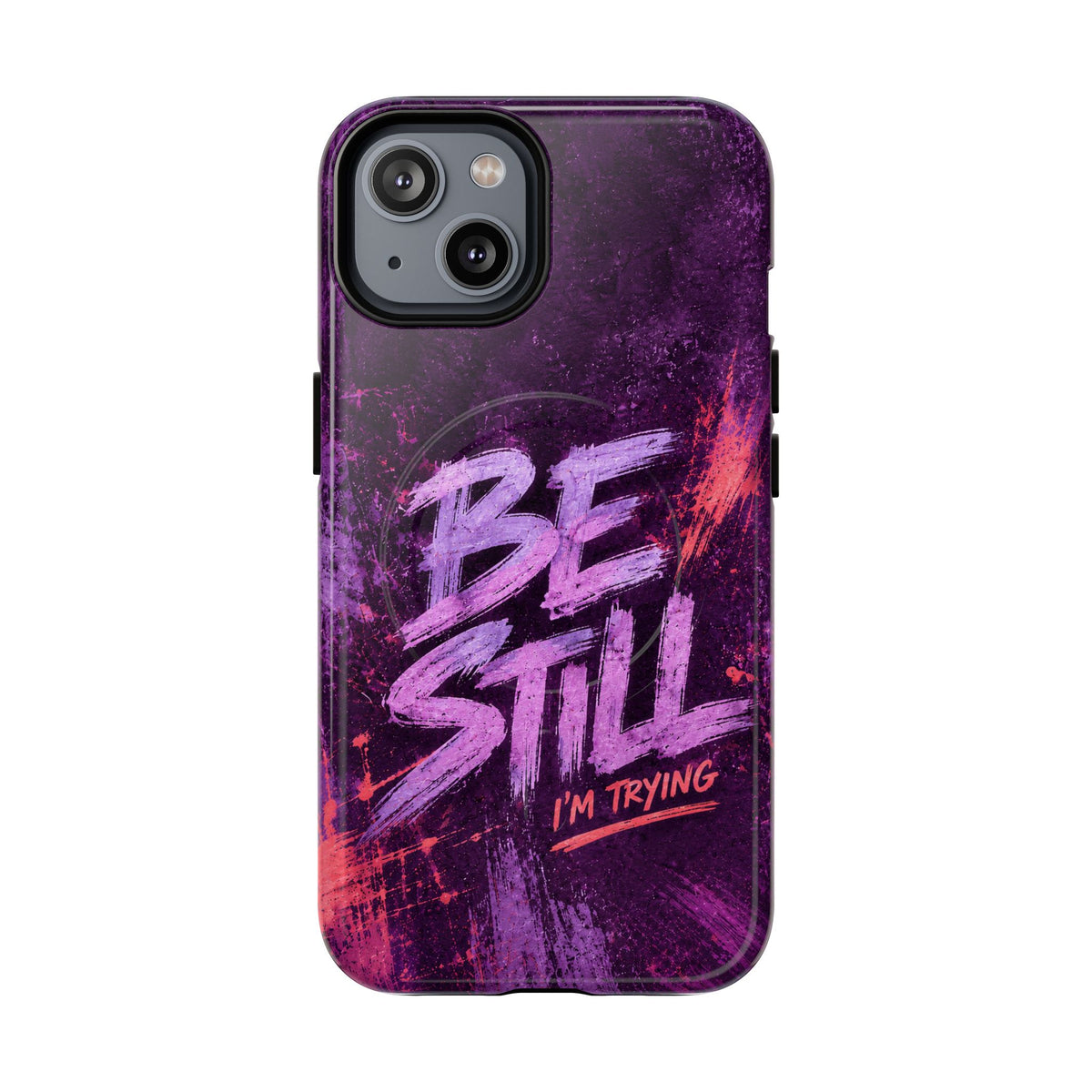 Be Still, I'm Trying Christian Tough Magnetic Phone Case