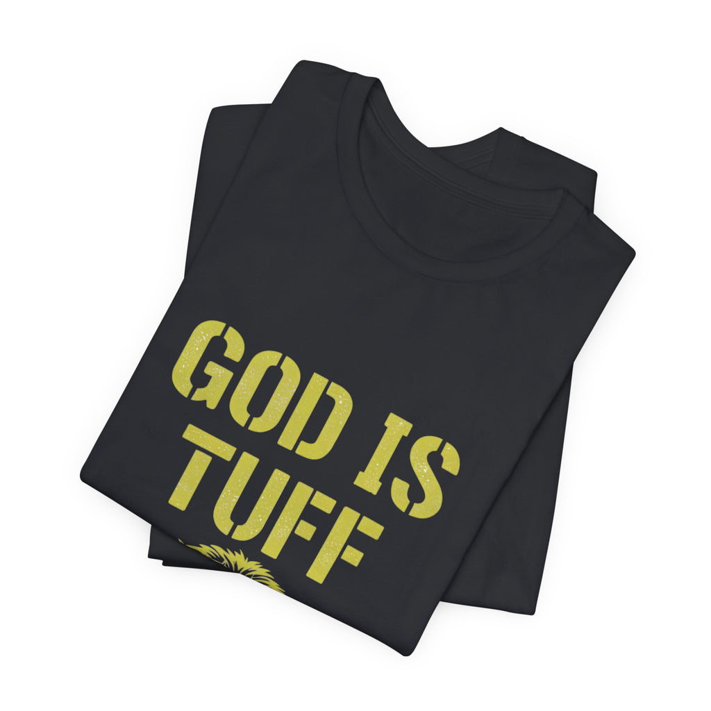 God Is Tuff- Faith-Inspired Unisex Tee, Motivational Shirt, Christian Apparel, Inspirational Gift, Scripture Tee