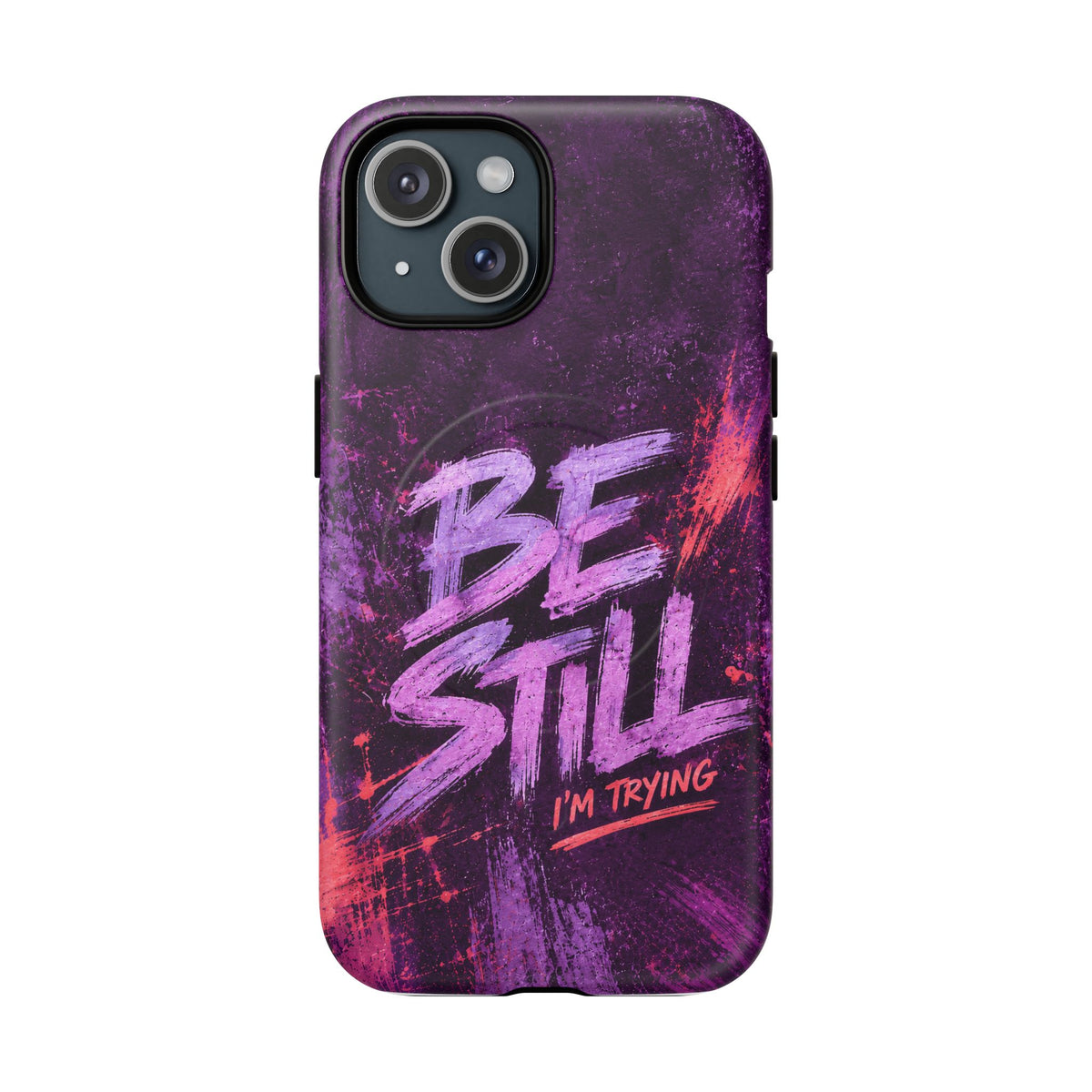 Be Still, I'm Trying Christian Tough Magnetic Phone Case