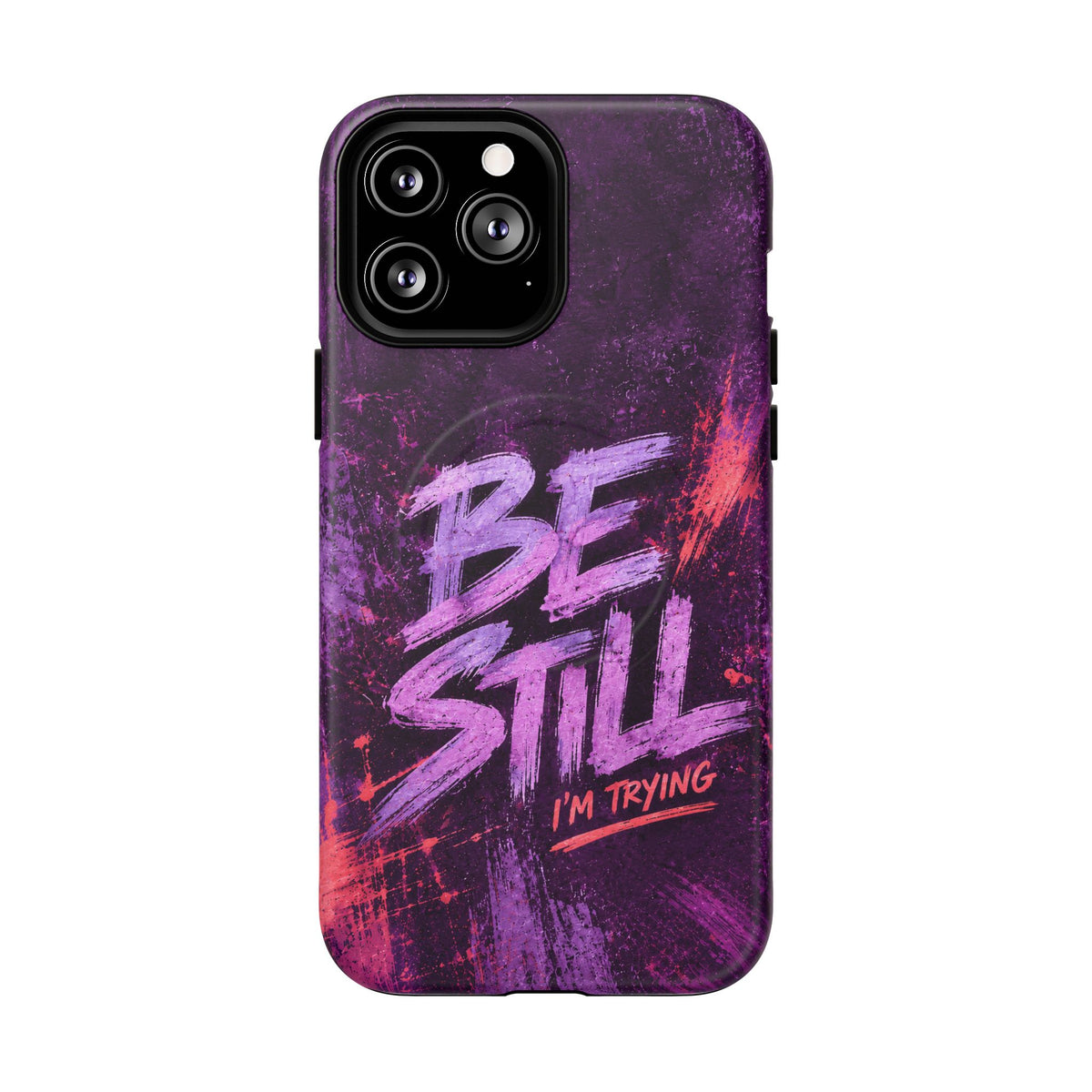 Be Still, I'm Trying Christian Tough Magnetic Phone Case