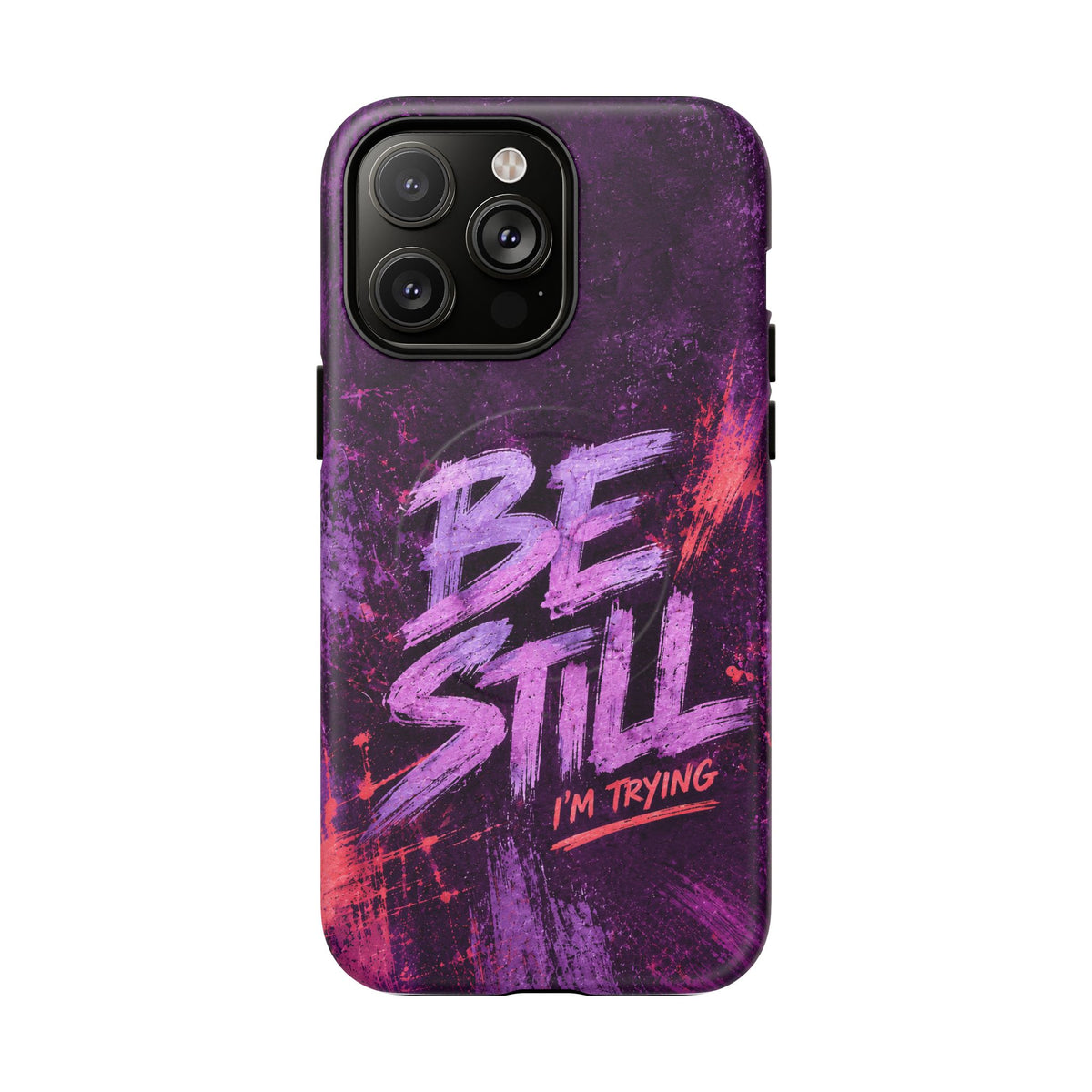 Be Still, I'm Trying Christian Tough Magnetic Phone Case