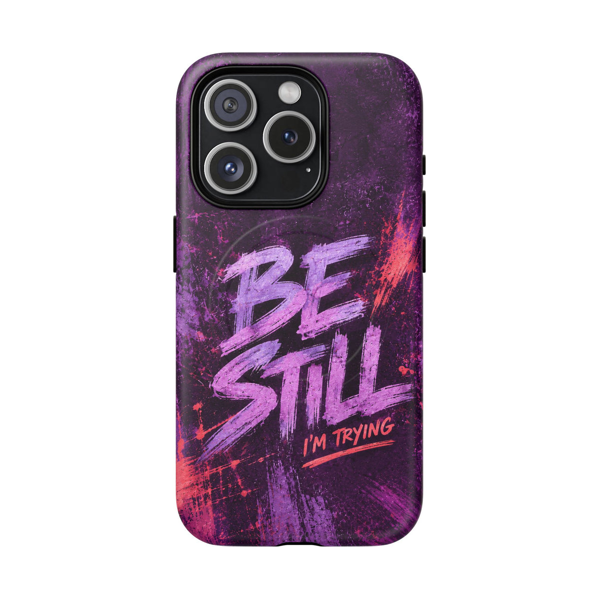 Be Still, I'm Trying Christian Tough Magnetic Phone Case