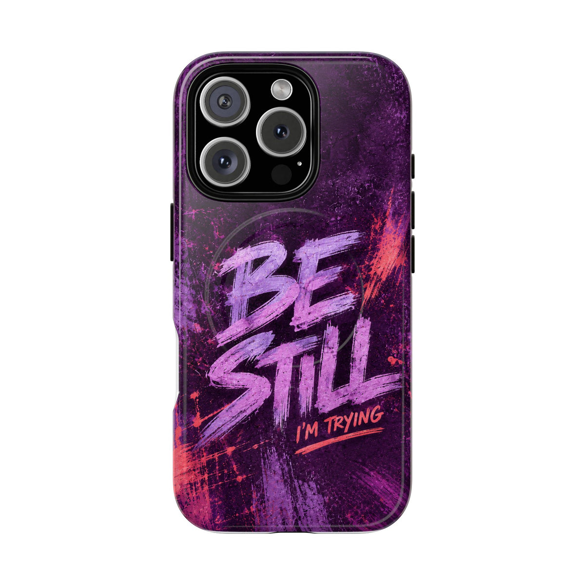 Be Still, I'm Trying Christian Tough Magnetic Phone Case