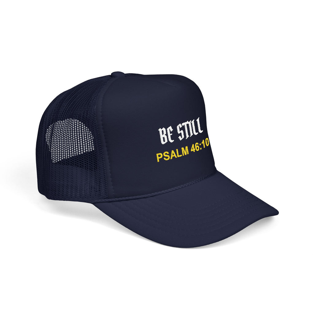 BE STILL Christian Foam Trucker Hat