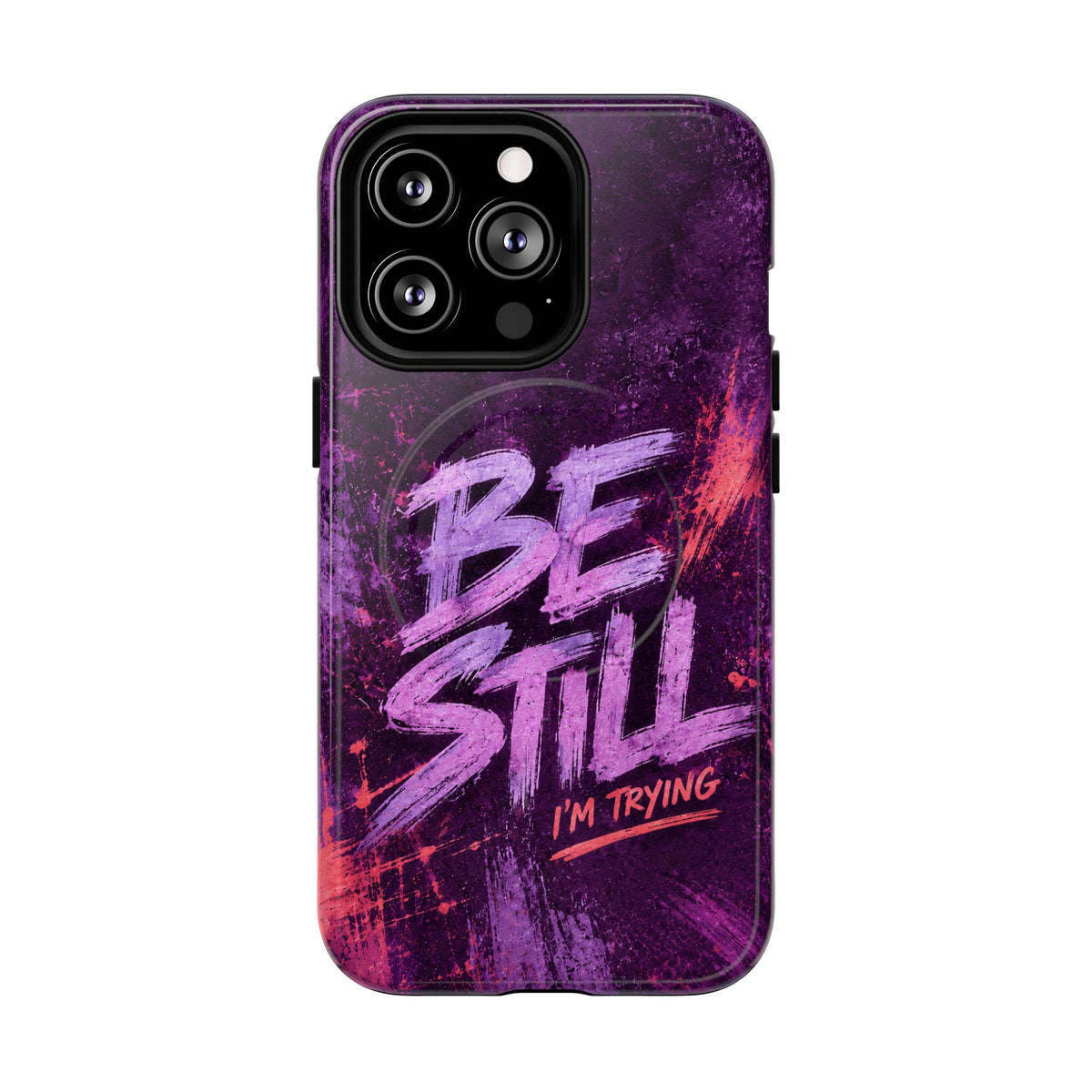 Be Still, I'm Trying Christian Tough Magnetic Phone Case