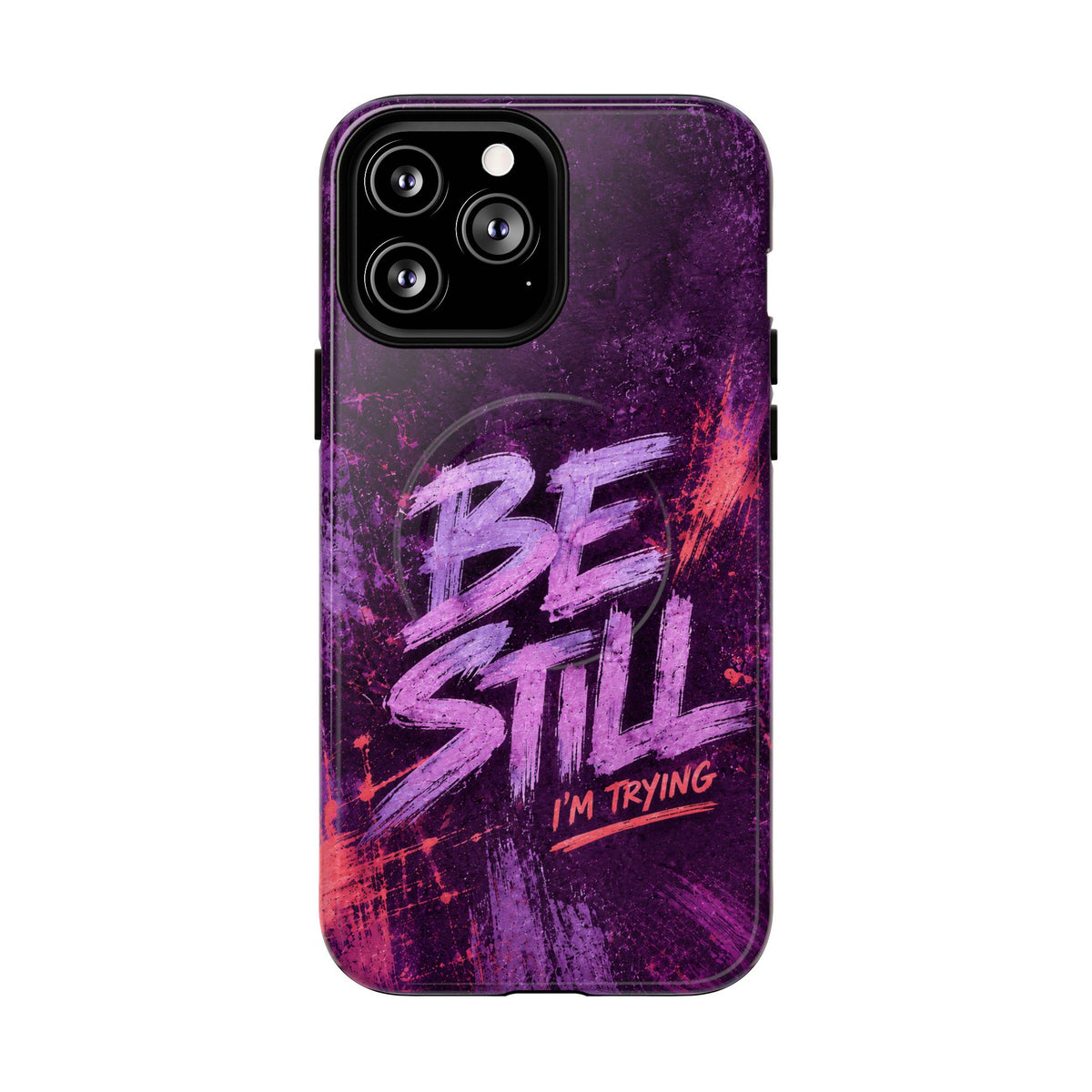 Be Still, I'm Trying Christian Tough Magnetic Phone Case
