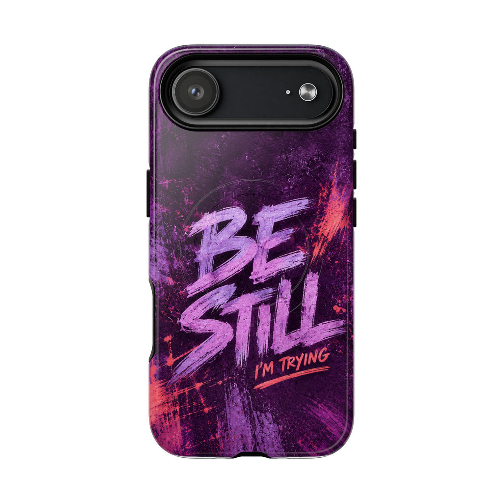 Be Still, I'm Trying Christian Tough Magnetic Phone Case