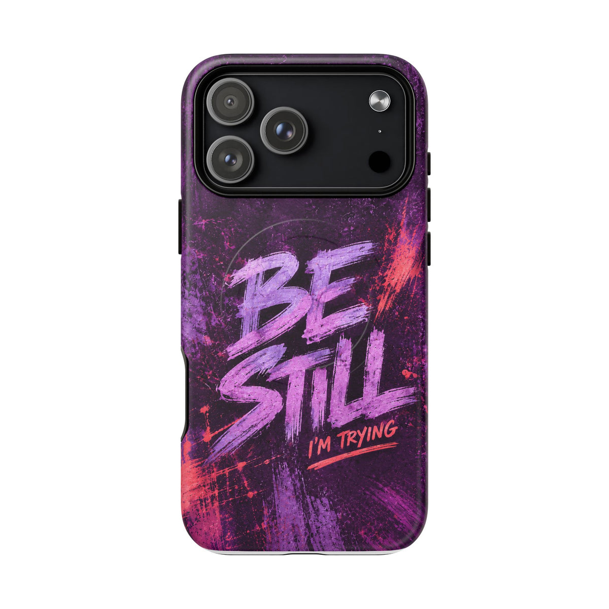 Be Still, I'm Trying Christian Tough Magnetic Phone Case