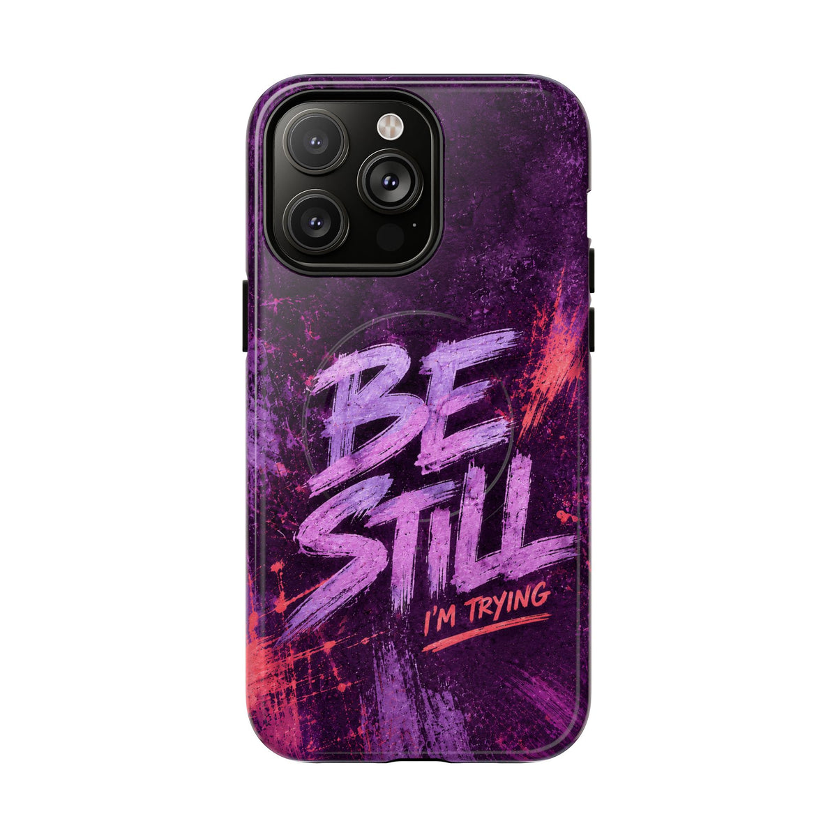 Be Still, I'm Trying Christian Tough Magnetic Phone Case