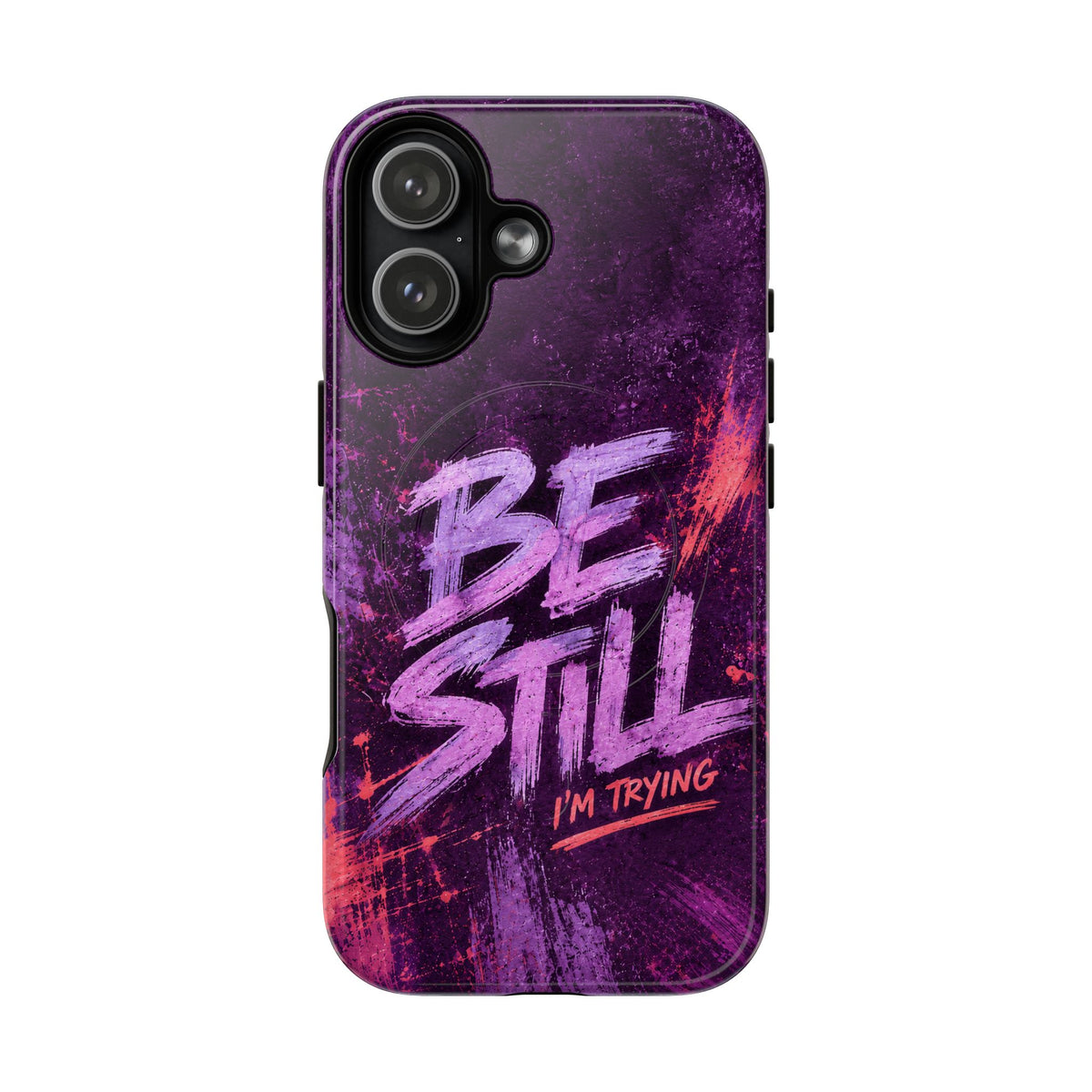 Be Still, I'm Trying Christian Tough Magnetic Phone Case