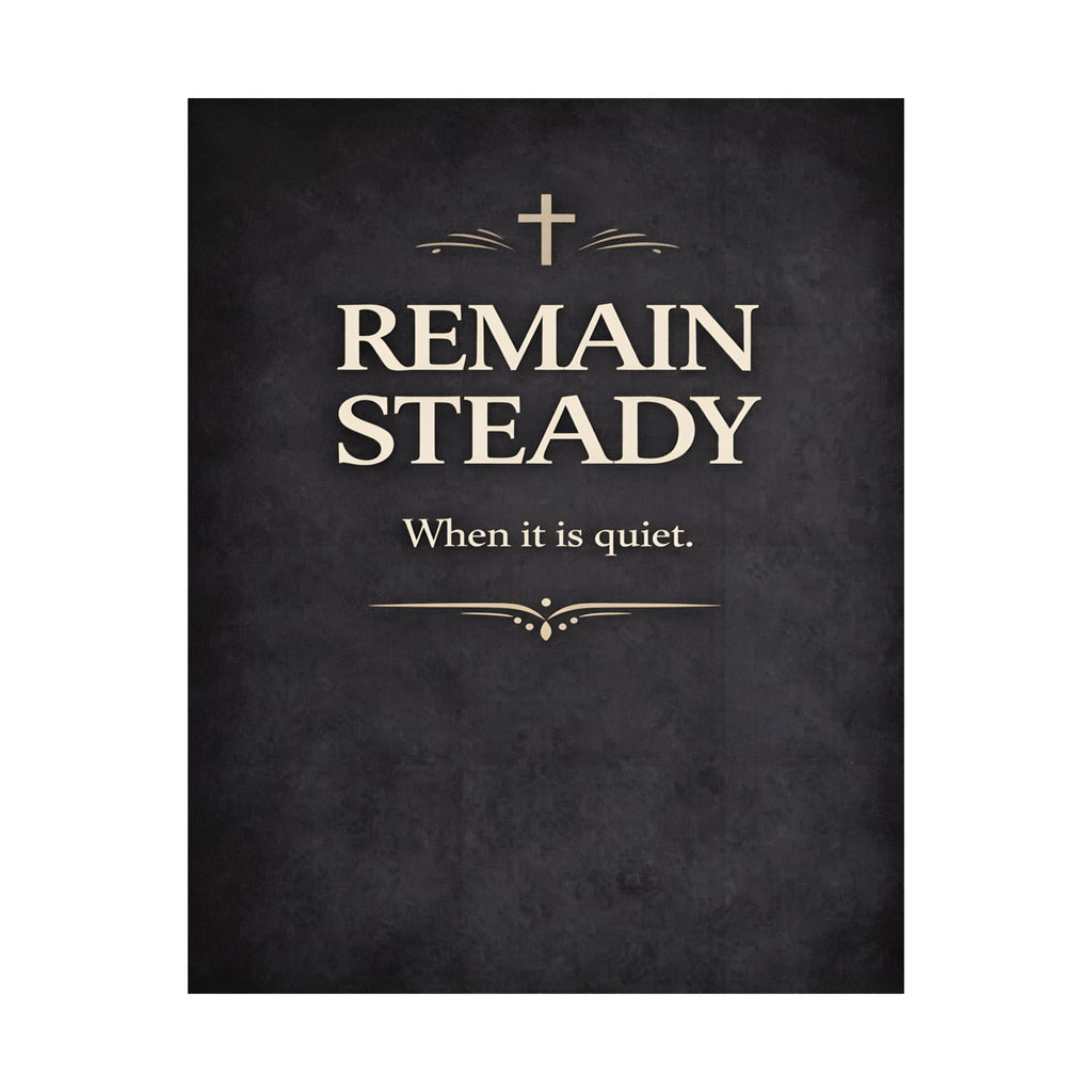 Remain Steady Christian Cross Poster | Matte Vertical Inspirational Poster