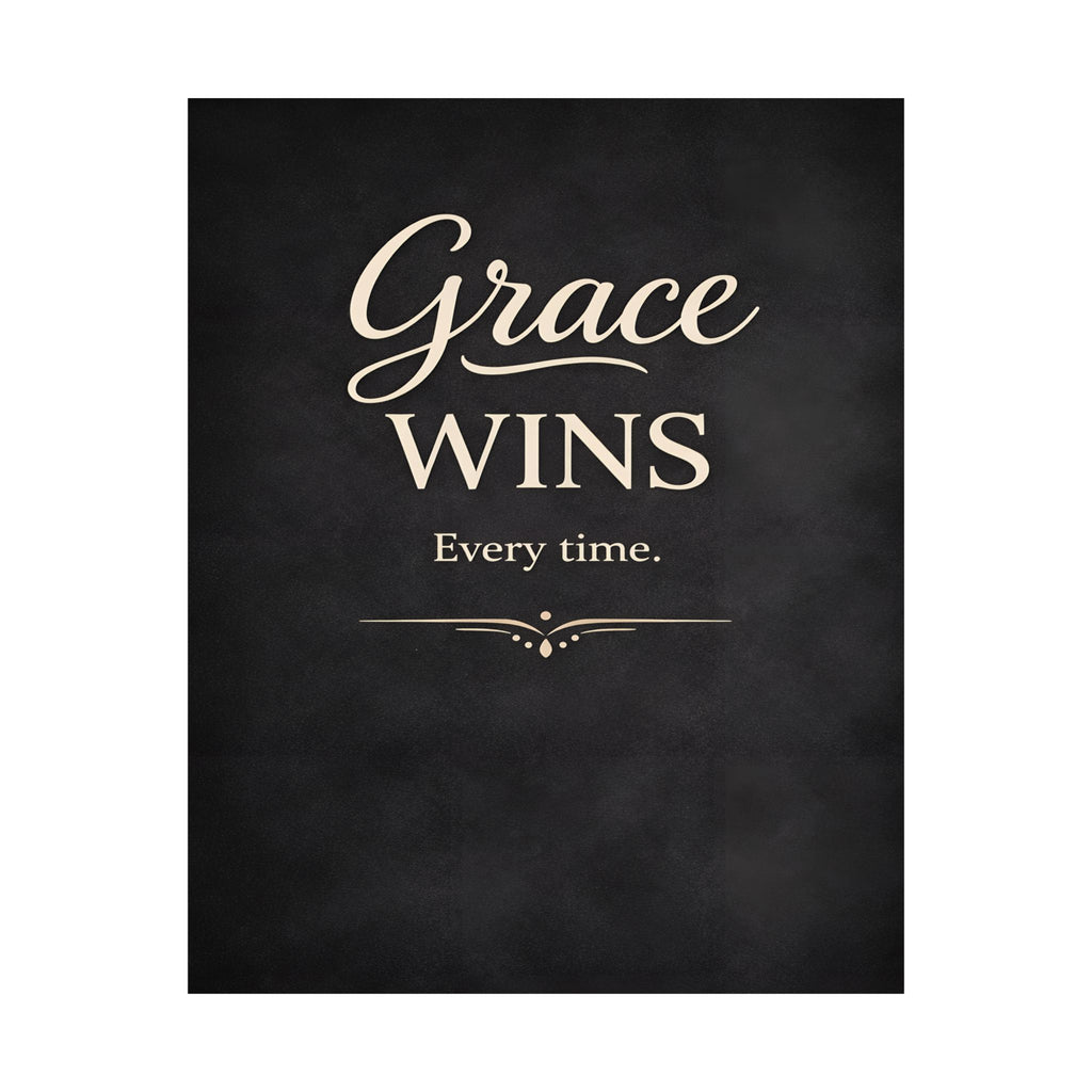 Grace Wins Every Time Poster | Matte Vertical Inspirational Wall Art
