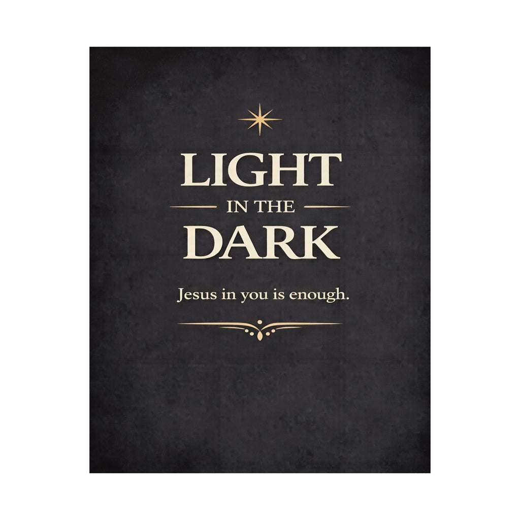 Light in the Dark Poster | Inspirational Christian Wall Art, Matte Vertical Print
