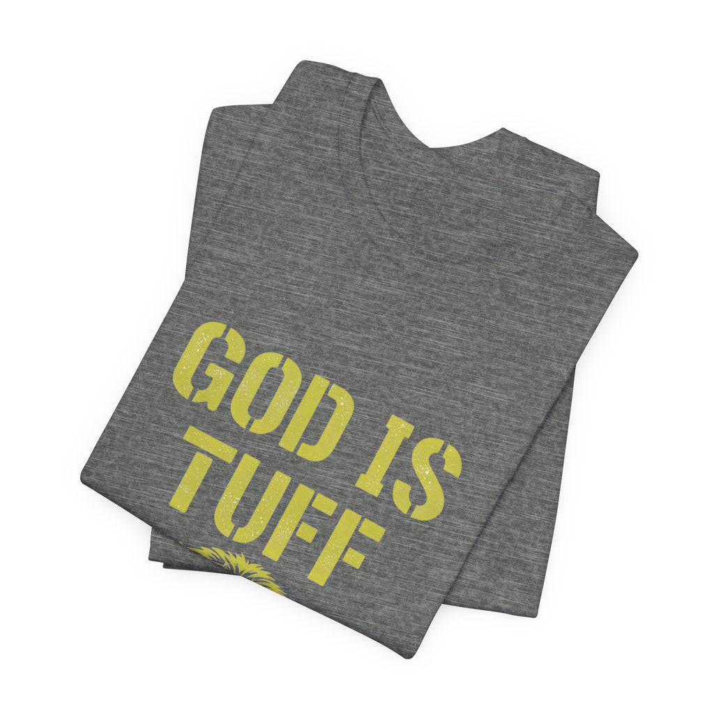 God Is Tuff- Faith-Inspired Unisex Tee, Motivational Shirt, Christian Apparel, Inspirational Gift, Scripture Tee