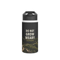 Do Not Grow Weary Stainless Steel Water Bottle