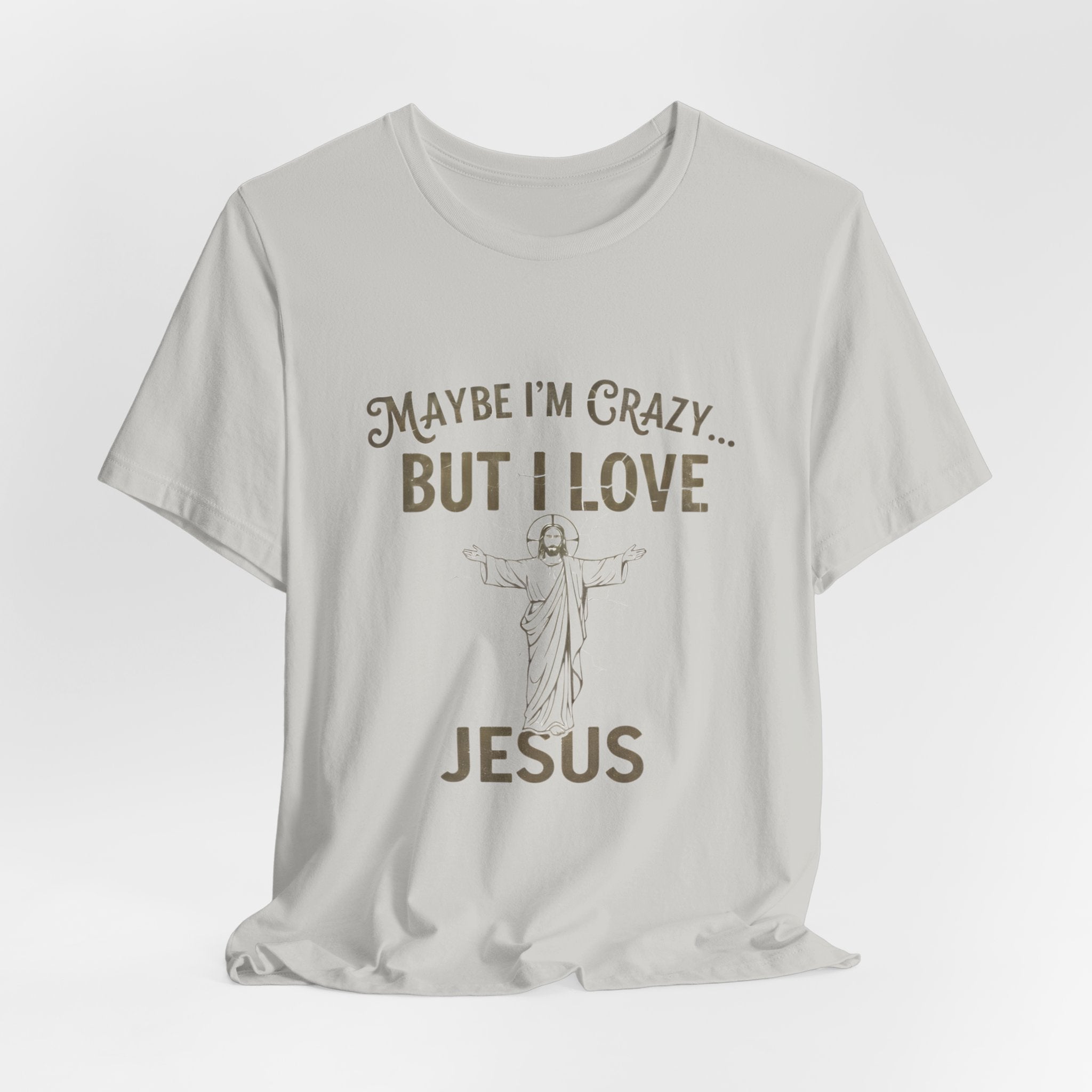 Maybe I'm Crazy, Jesus Love Tee, Unisex Faith Shirt, Christian Gift, Inspirational Apparel, Funny Religious Top, Perfect for Church