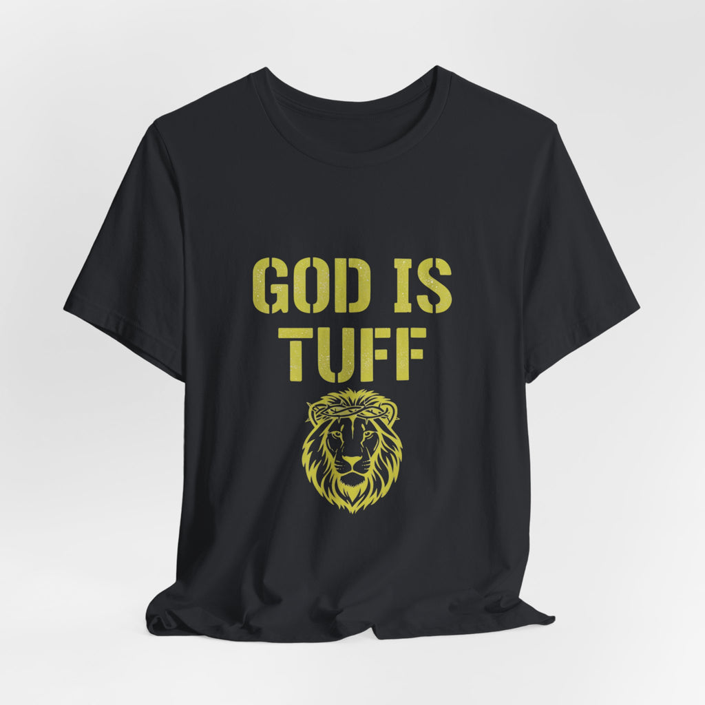 God Is Tuff- Faith-Inspired Unisex Tee, Motivational Shirt, Christian Apparel, Inspirational Gift, Scripture Tee