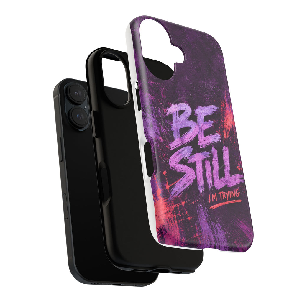 Be Still, I'm Trying Christian Tough Magnetic Phone Case