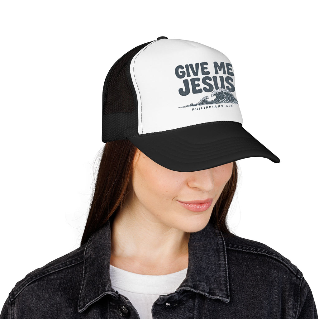 Give Me Jesus Foam Trucker Hat | Philippians 2:8 Christian Faith Design