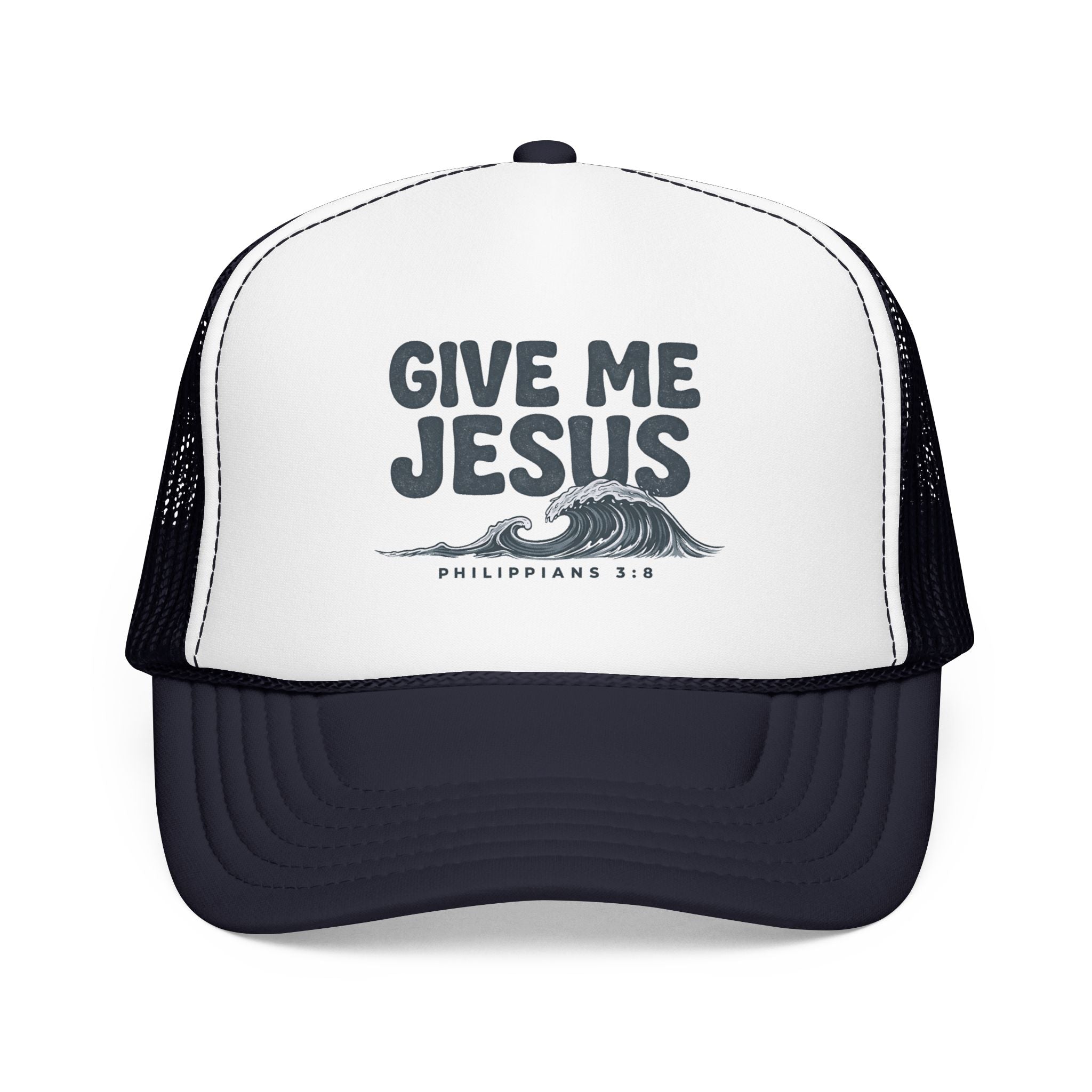 Give Me Jesus Foam Trucker Hat | Philippians 2:8 Christian Faith Design