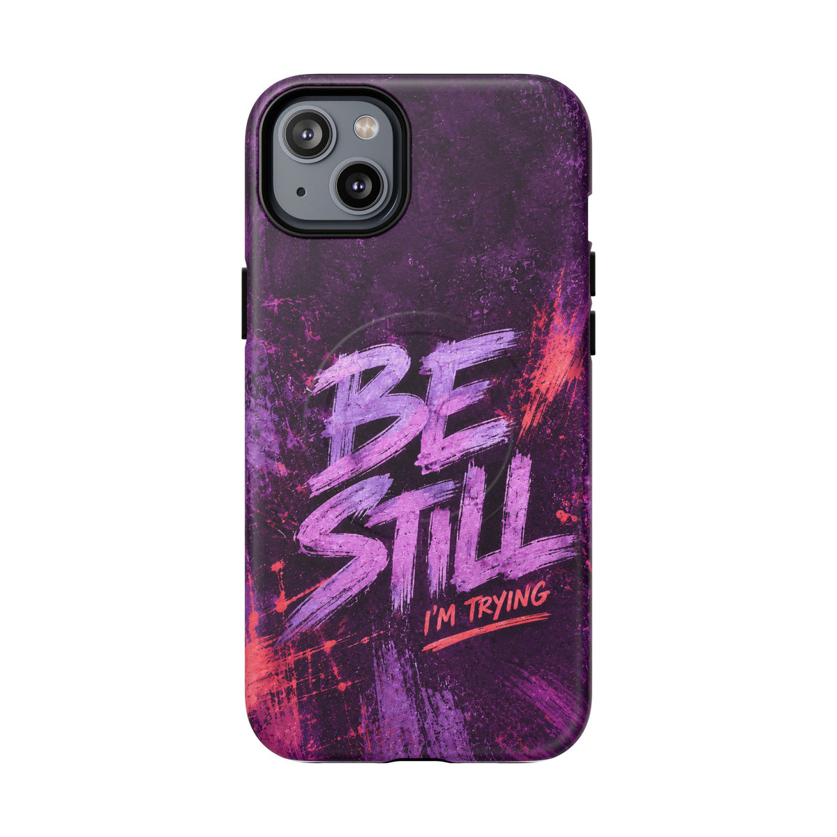 Be Still, I'm Trying Christian Tough Magnetic Phone Case