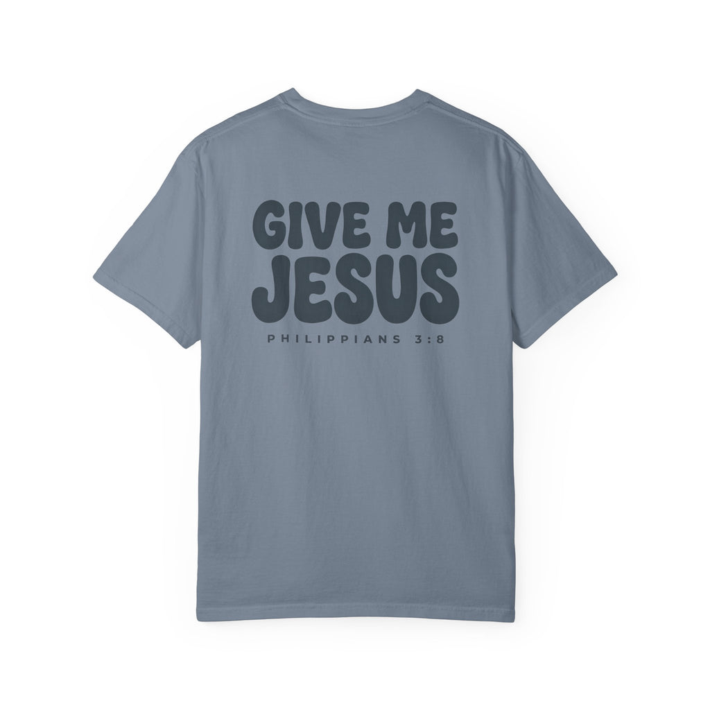 Give Me Jesus Christian T Shirt, Philippians 3:8 Faith Tee, Vintage Garment Dyed Christian Shirt, Minimalist Bible Verse Shirt, Faith