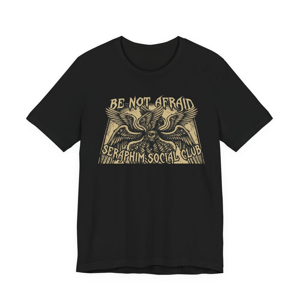 Be Not Afraid Seraphim Social Club T-Shirt | Angelic Seraphim Illustration