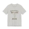 Maybe I'm Crazy, Jesus Love Tee, Unisex Faith Shirt, Christian Gift, Inspirational Apparel, Funny Religious Top, Perfect for Church