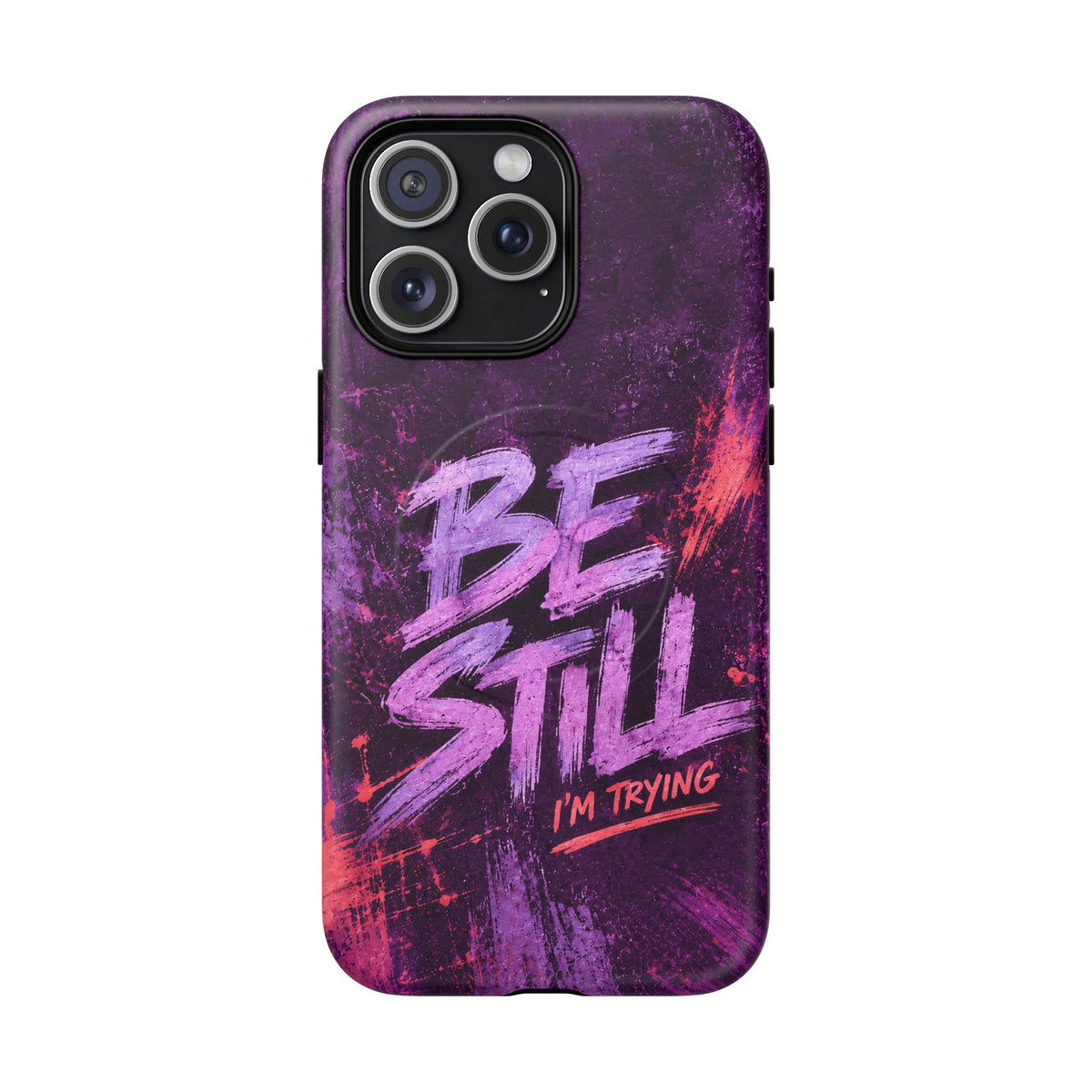 Be Still, I'm Trying Christian Tough Magnetic Phone Case