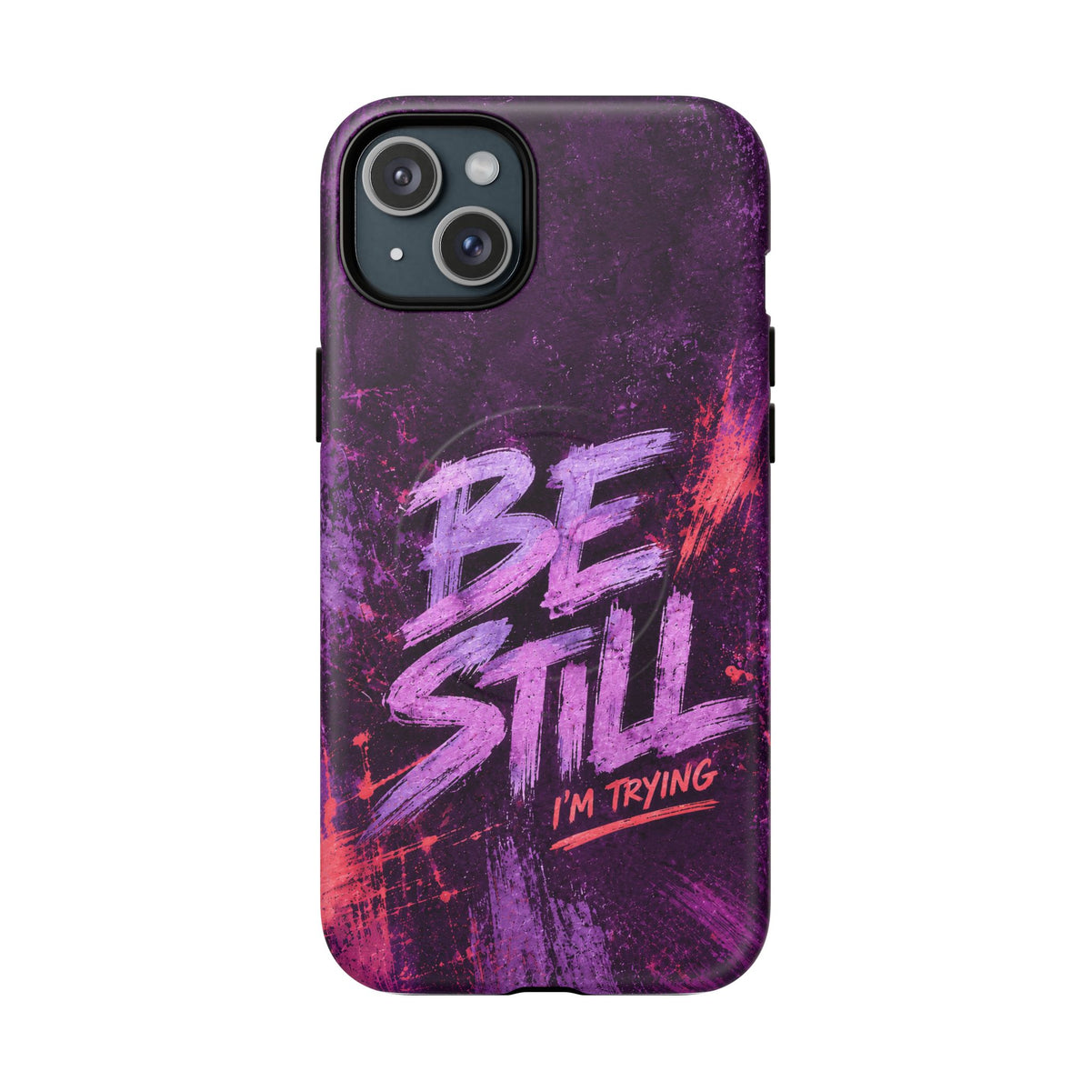 Be Still, I'm Trying Christian Tough Magnetic Phone Case