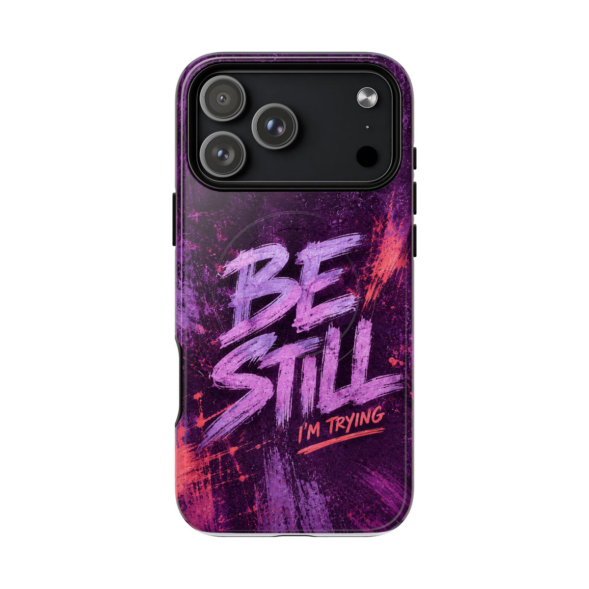 Be Still, I'm Trying Christian Tough Magnetic Phone Case