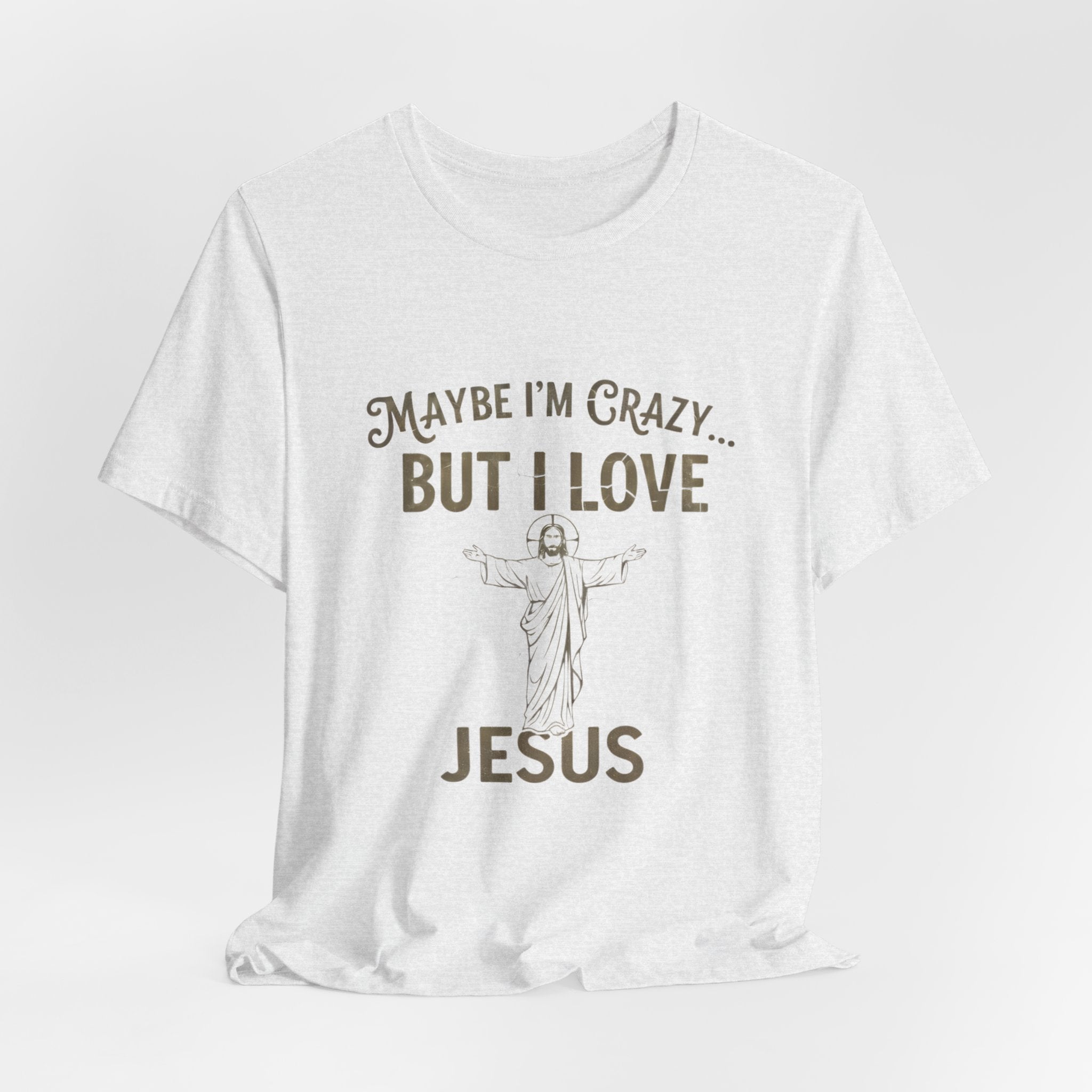 Maybe I'm Crazy, Jesus Love Tee, Unisex Faith Shirt, Christian Gift, Inspirational Apparel, Funny Religious Top, Perfect for Church