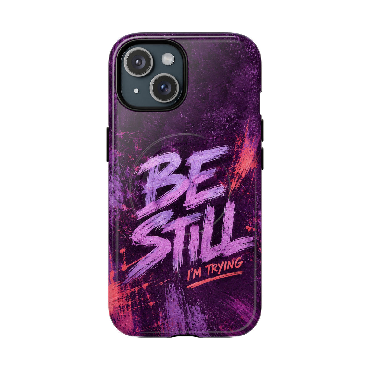 Be Still, I'm Trying Christian Tough Magnetic Phone Case
