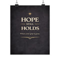 Hope Still Holds Poster | Inspirational Wall Art, Matte Vertical Print