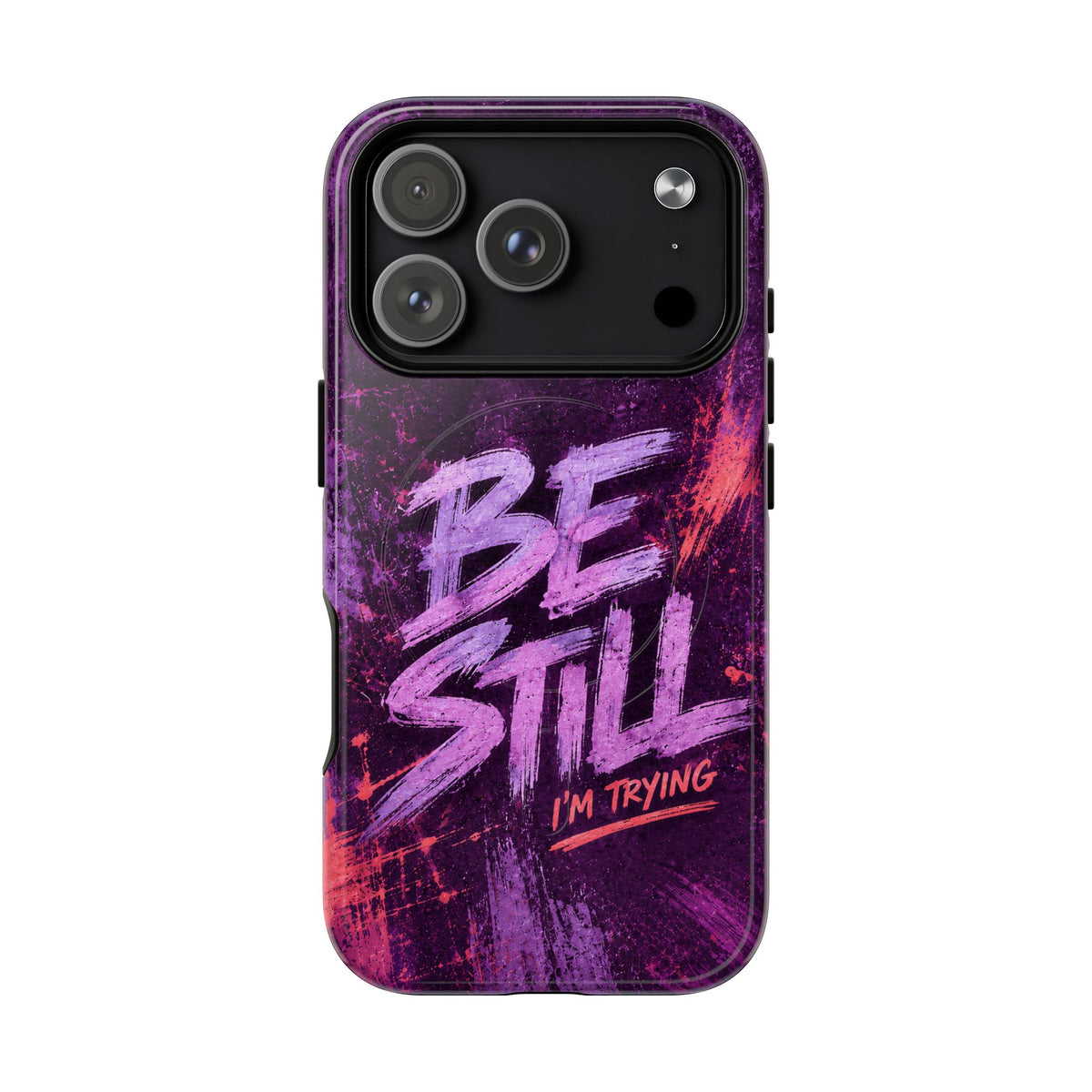 Be Still, I'm Trying Christian Tough Magnetic Phone Case