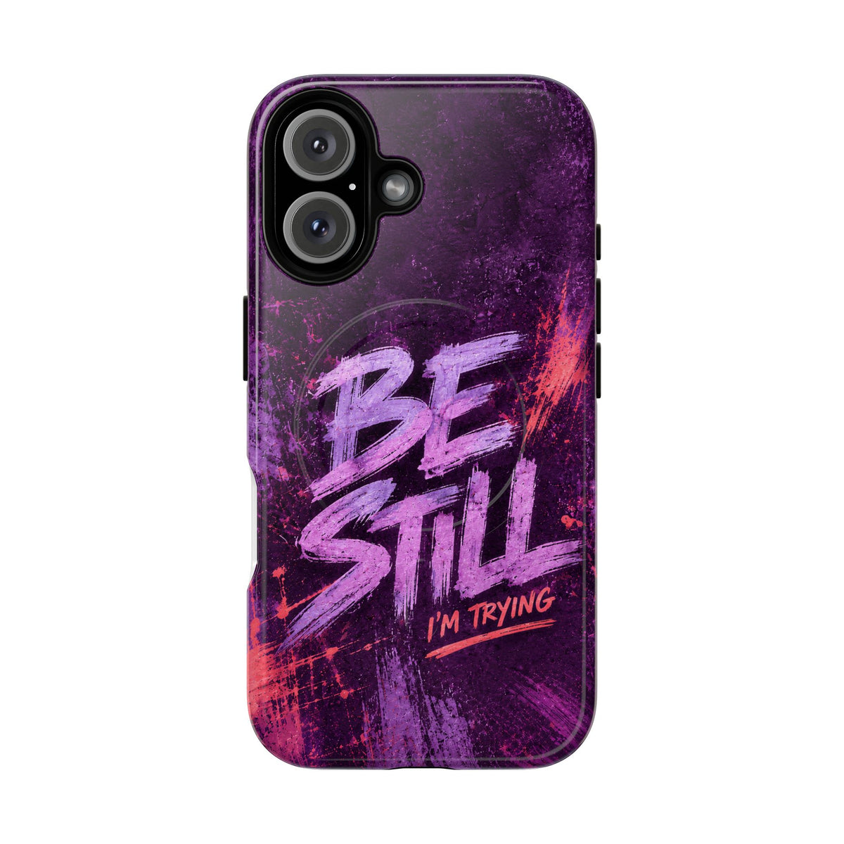 Be Still, I'm Trying Christian Tough Magnetic Phone Case