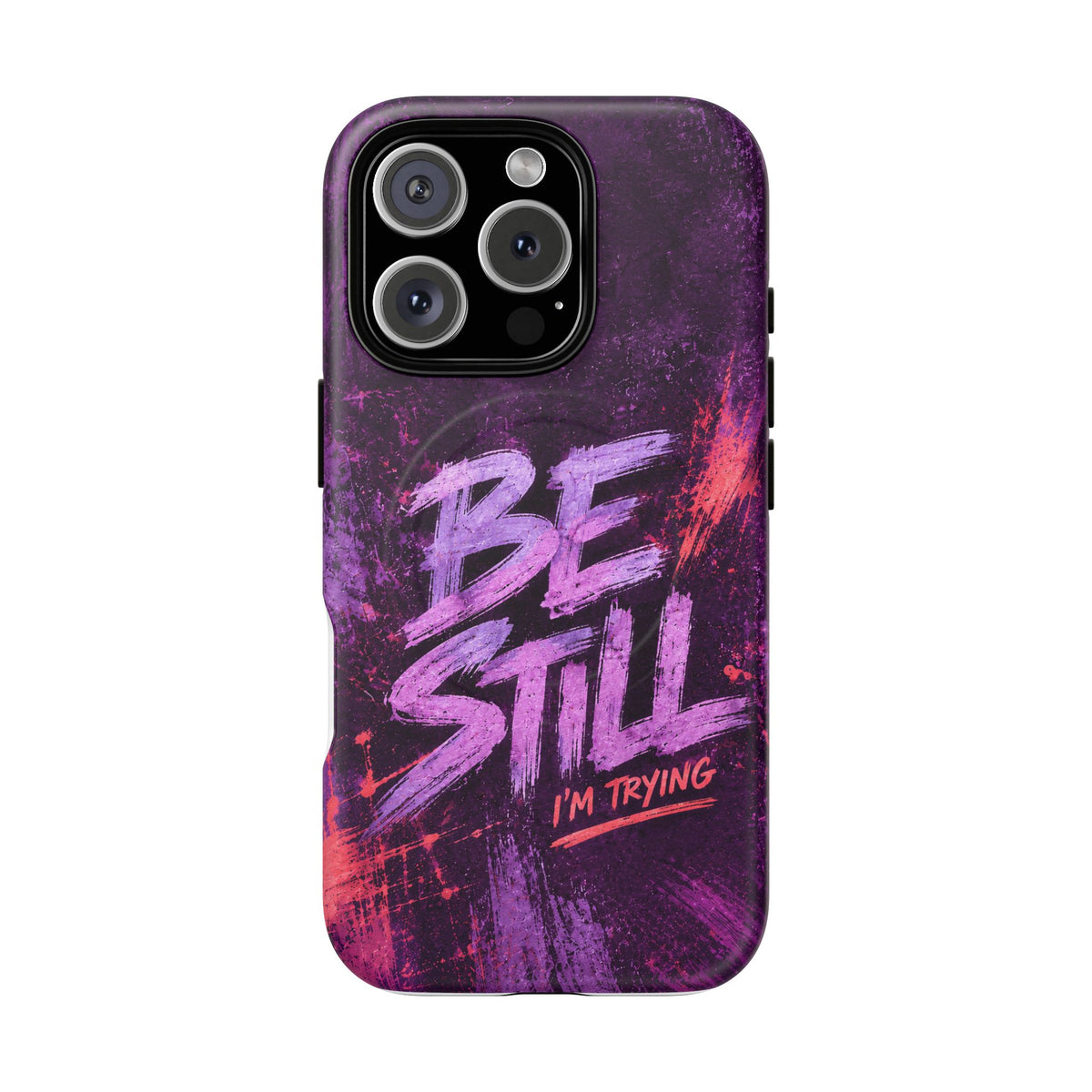 Be Still, I'm Trying Christian Tough Magnetic Phone Case