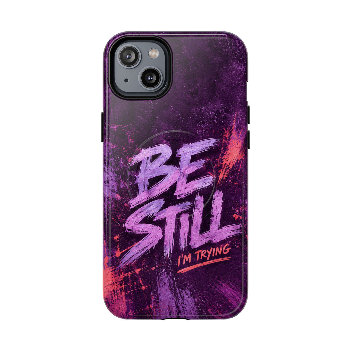 Be Still, I'm Trying Christian Tough Magnetic Phone Case