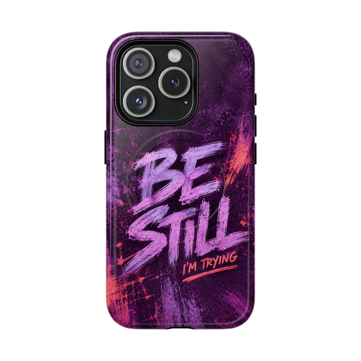 Be Still, I'm Trying Christian Tough Magnetic Phone Case