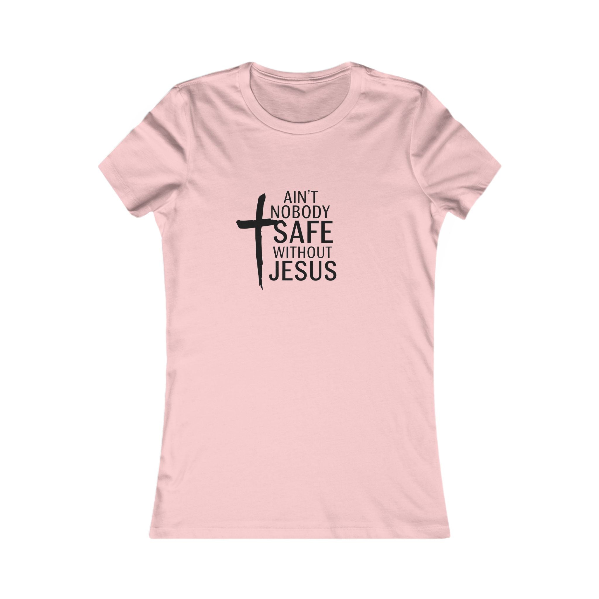 Ain't Nobody Safe Without Jesus Tee | Inspirational Women's Tee, Christian Gift, Faith-Based Apparel, Everyday Wear, Spiritual Top