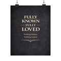 Fully Known Fully Loved Poster | Matte Vertical Inspirational Quote