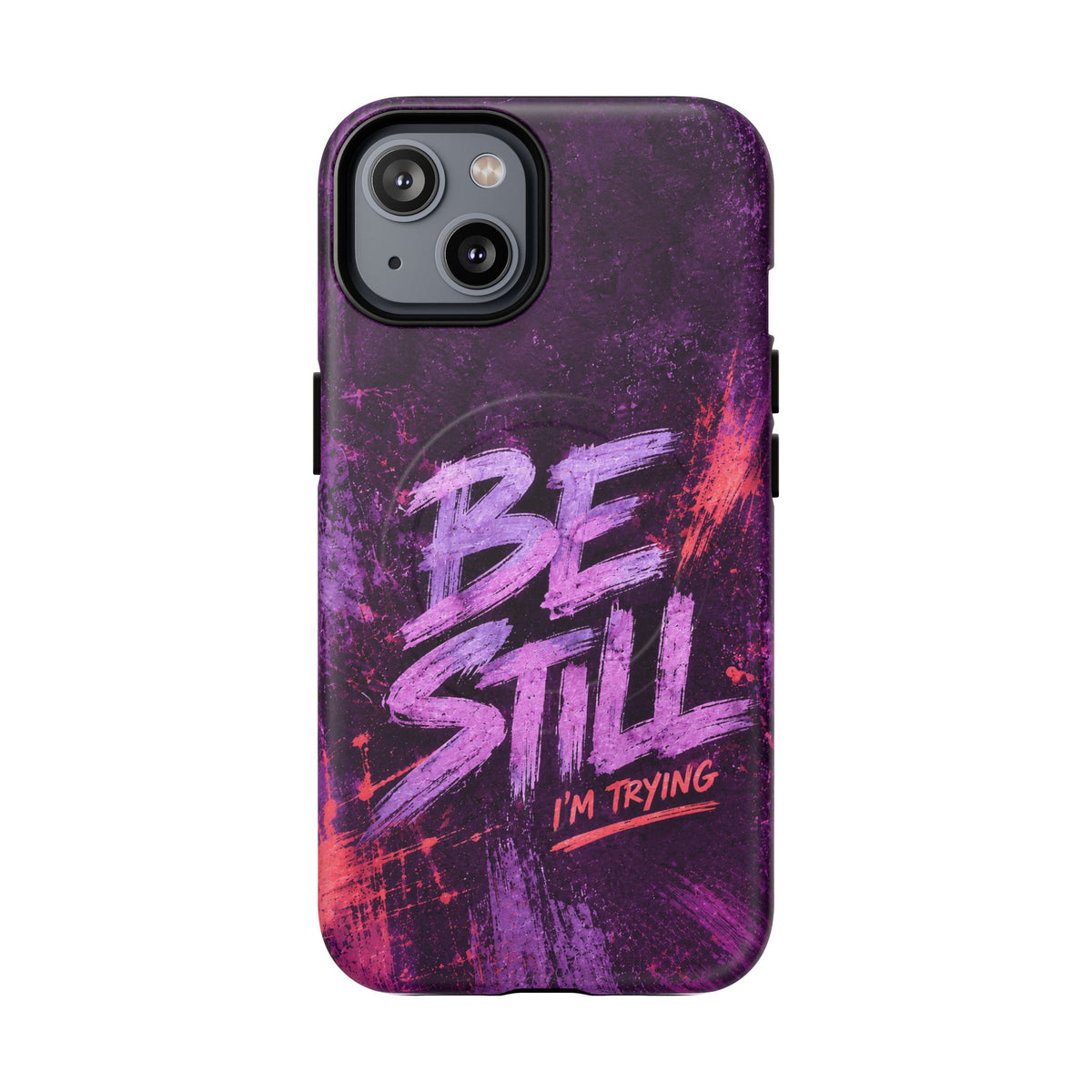 Be Still, I'm Trying Christian Tough Magnetic Phone Case