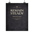 Remain Steady Christian Cross Poster | Matte Vertical Inspirational Poster