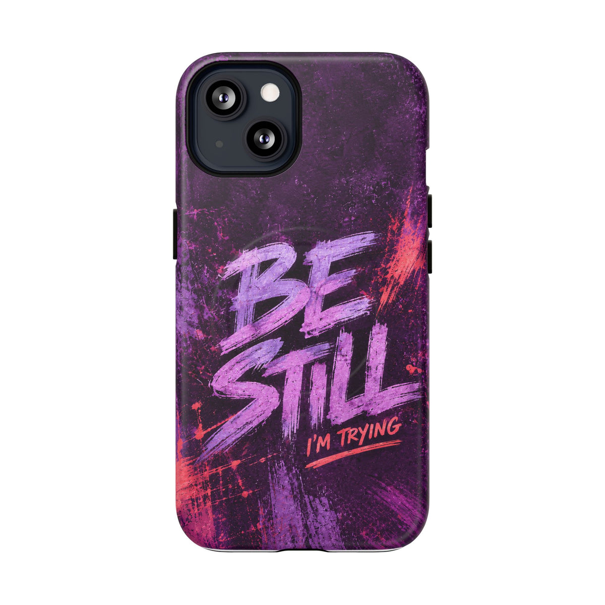Be Still, I'm Trying Christian Tough Magnetic Phone Case