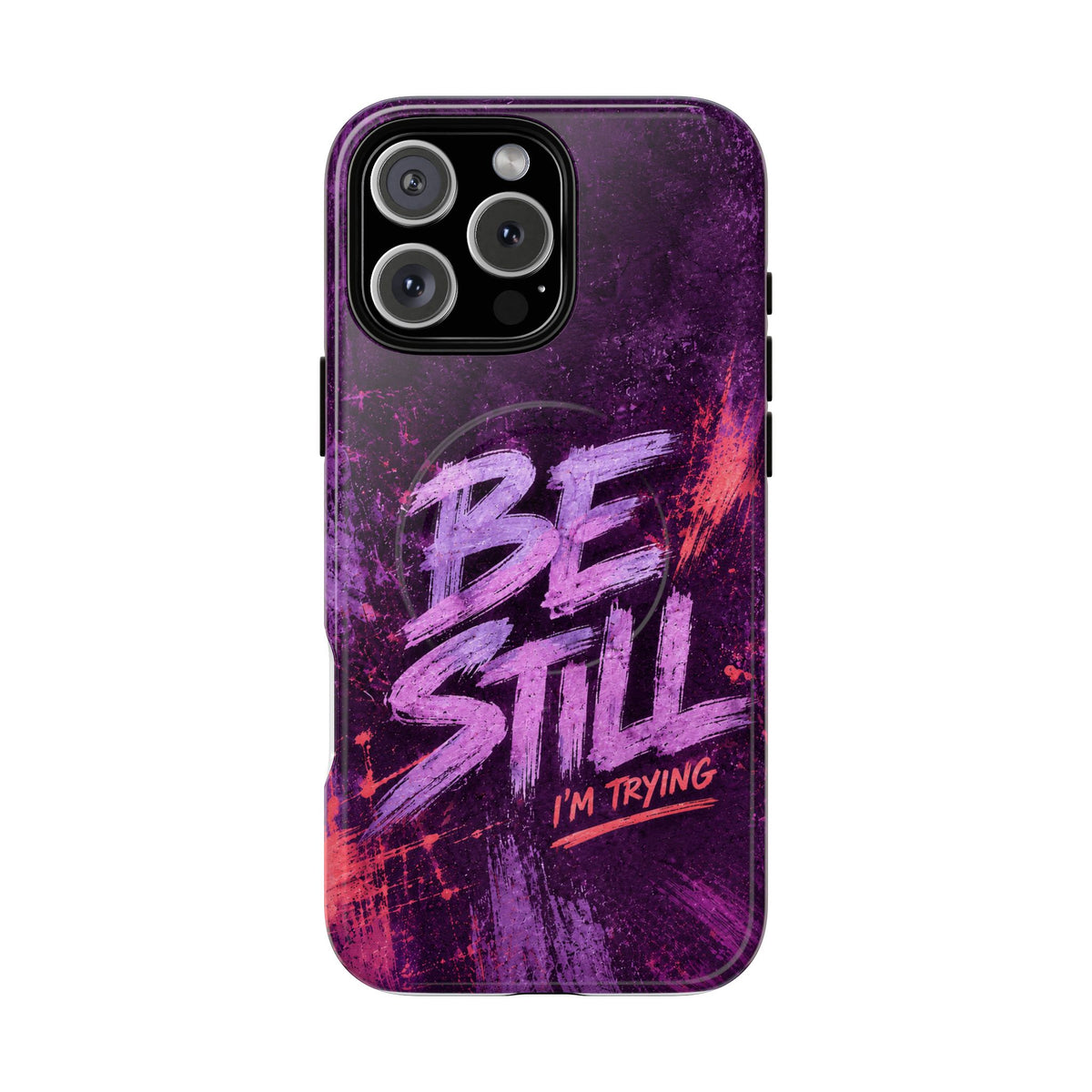 Be Still, I'm Trying Christian Tough Magnetic Phone Case