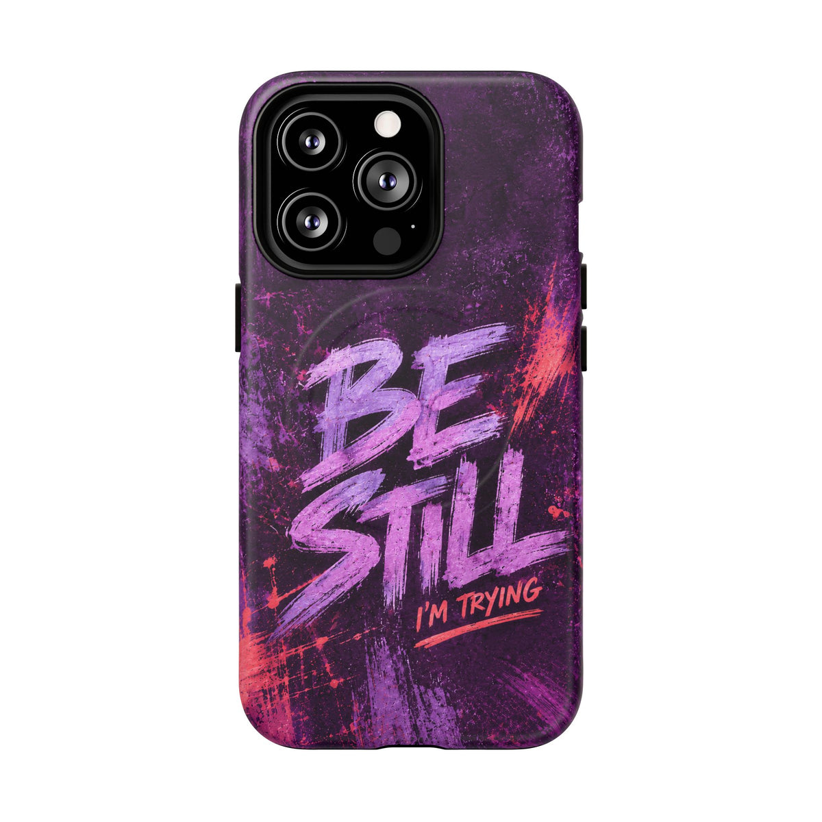 Be Still, I'm Trying Christian Tough Magnetic Phone Case