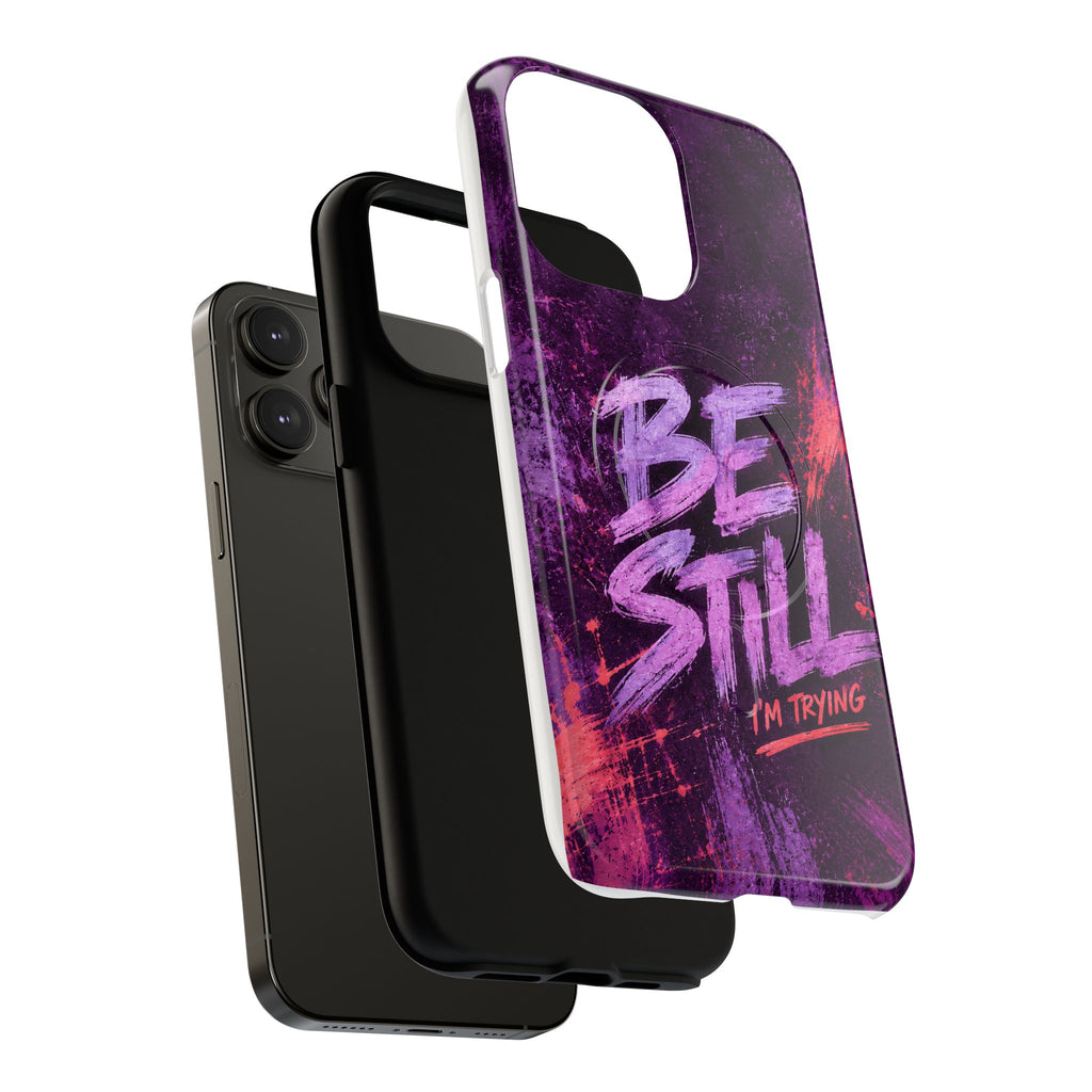 Be Still, I'm Trying Christian Tough Magnetic Phone Case