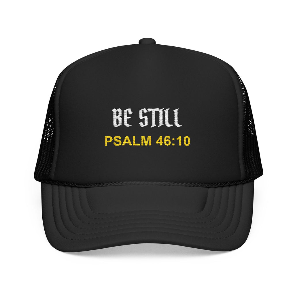 BE STILL Christian Foam Trucker Hat