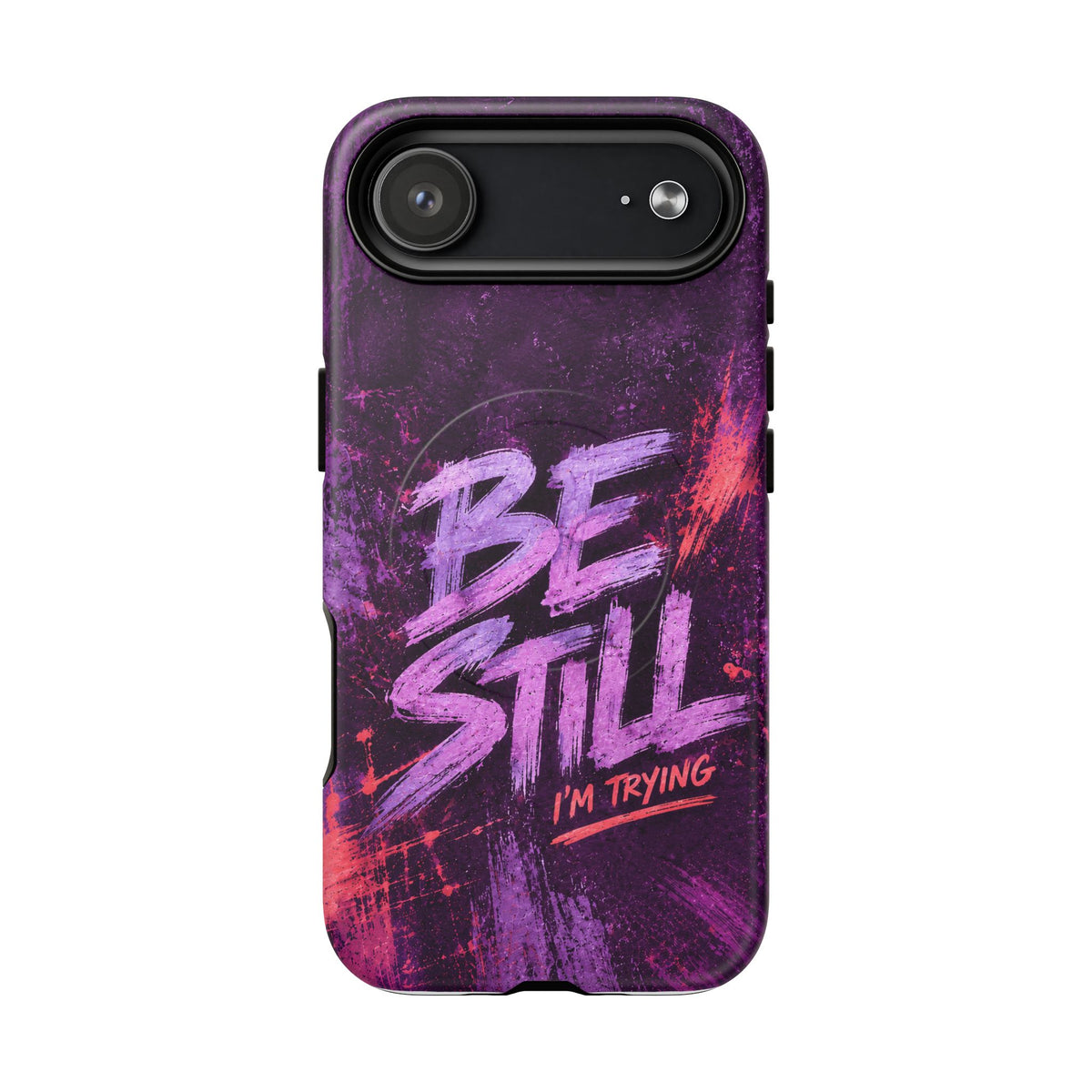 Be Still, I'm Trying Christian Tough Magnetic Phone Case